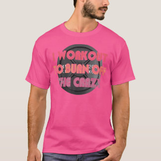 Ich arbeite daran, das Gewicht der verrückten Fitn T-Shirt