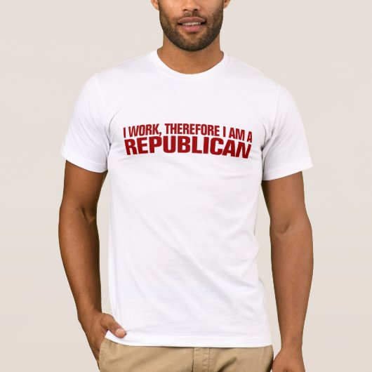 Ich arbeite, deshalb bin ich ein Republikaner T-Shirt (Vorderseite)