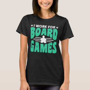 Ich arbeite für Brettspiele T-Shirt