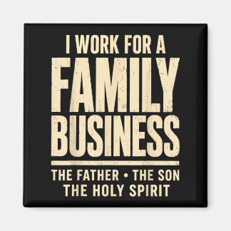 Ich arbeite für ein Familienunternehmen Heilige ch Magnet