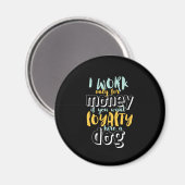 Ich arbeite für Geld Funny Sarcastic Loyalty Zitat Magnet (Vorderseite/Rückseite)