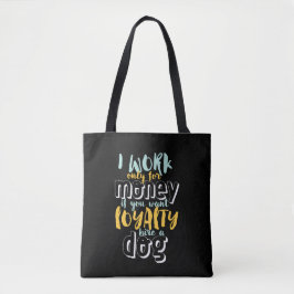 Ich arbeite für Geld Funny Sarcastic Loyalty Zitat Tasche