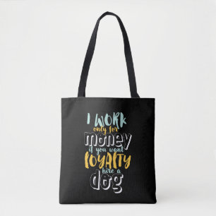 Ich arbeite für Geld Funny Sarcastic Loyalty Zitat Tasche