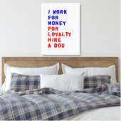 Ich arbeite für Geld für Loyalitätsstipendien für  Leinwanddruck (Insitu (Schlafzimmer))