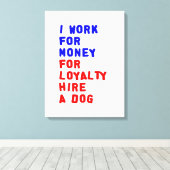 Ich arbeite für Geld für Loyalitätsstipendien für  Leinwanddruck (Insitu (Holzboden))