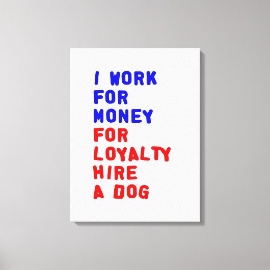 Ich arbeite für Geld für Loyalitätsstipendien für Leinwanddruck (Vorderseite)