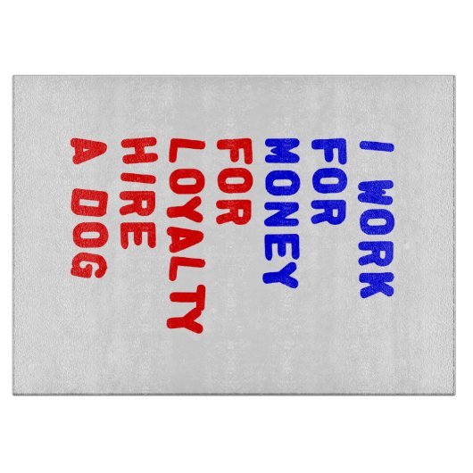 Ich arbeite für Geld für Loyalitätsstipendien für  Schneidebrett (Vorderseite)