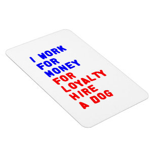 Ich arbeite für Geld für Treue Miete einen Hund Magnet