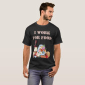 ICH ARBEITE FÜR LEBENSMITTEL T-Shirt (Vorne ganz)