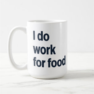 Ich arbeite für Nahrung Kaffeetasse