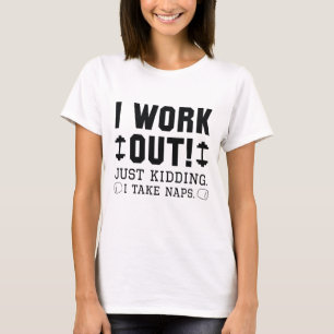 Ich arbeite gerade aus, als ich Nickerchen nehme T-Shirt