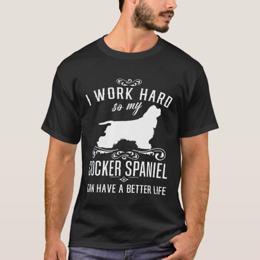 Ich arbeite Hard Funny Dog Idee Funny Cocker Spani T-Shirt (Vorderseite)