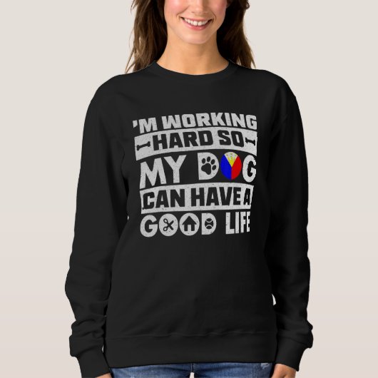 Ich arbeite hart, also wird mein Haustier einen gu Sweatshirt (Vorderseite)