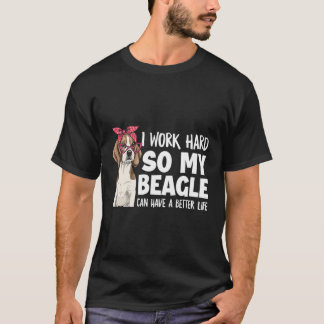 Ich arbeite hart, damit mein Beagle besser leben k T-Shirt