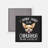 Ich arbeite hart, damit mein Chihuahua ein bessere Magnet (Vorderseite/Rückseite)