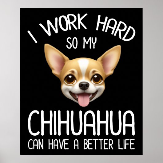 Ich arbeite hart, damit mein Chihuahua ein bessere Poster (Vorne)