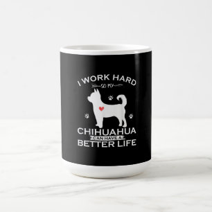 Ich arbeite hart, damit mein Chihuahua-Hund besser Kaffeetasse