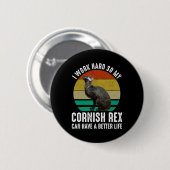 Ich arbeite hart, damit mein Cornish Rex ein besse Button (Vorne & Hinten)