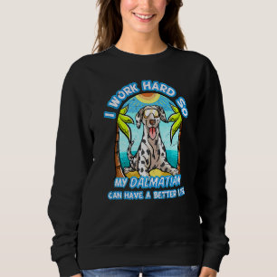 Ich arbeite hart, damit mein Dalmatiner ein besser Sweatshirt