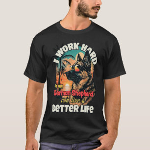 Ich arbeite hart, damit mein deutscher Hirte besse T-Shirt
