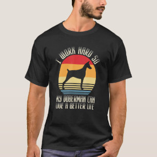 Ich arbeite hart, damit mein Dobermann ein bessere T-Shirt