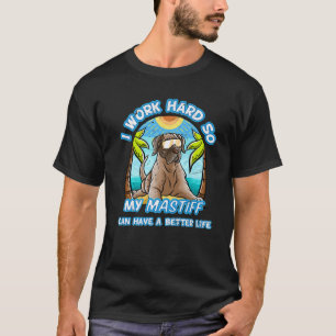 Ich arbeite hart, damit mein englischer Mastiff ei T-Shirt
