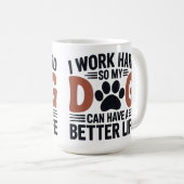 Ich arbeite hart, damit mein Hund besser lebt - Li Kaffeetasse (VorderseiteRechts)