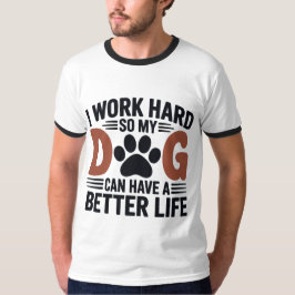 Ich arbeite hart, damit mein Hund besser lebt - Mä T-Shirt