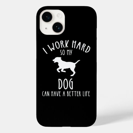 Ich arbeite hart, damit mein Hund ein besseres Leb Case-Mate iPhone Hülle (Rückseite)