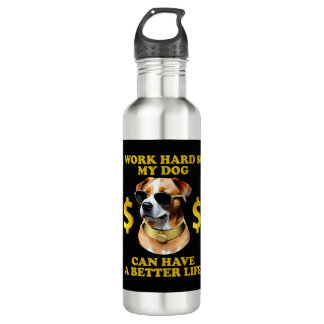 Ich arbeite hart, damit mein Hund ein besseres Leb Edelstahlflasche