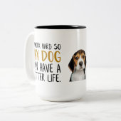 Ich arbeite hart, damit mein Hund ein besseres Leb Zweifarbige Tasse (Vorderseite Links)