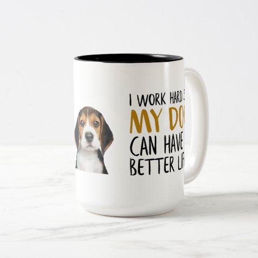 Ich arbeite hart, damit mein Hund ein besseres Leb Zweifarbige Tasse (VorderseiteRechts)