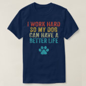 Ich arbeite hart, damit mein Hund eine Vinta besse T-Shirt (Design vorne)