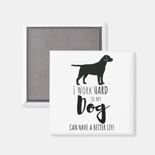 Ich arbeite hart, damit mein Hund einen besseren S Magnet (Vorderseite/Rückseite)