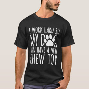 Ich arbeite hart, damit mein Hund einen neuen Kaus T-Shirt