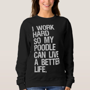 Ich arbeite hart, damit mein Junge ein besseres Le Sweatshirt