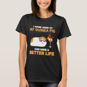 Ich arbeite hart, damit mein Meerschweinchen ein b T-Shirt