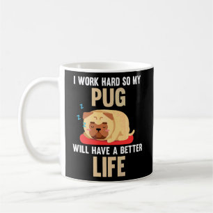 Ich arbeite hart, damit mein Mops ein besseres Leb Kaffeetasse