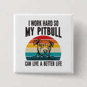 Ich arbeite hart, damit mein Pitbuli ein besseres  Button (Vorderseite)