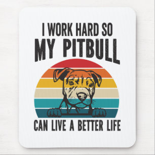 Ich arbeite hart, damit mein Pitbuli ein besseres Mousepad