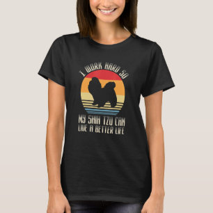 Ich arbeite hart, damit mein schicker Tzu ein bess T-Shirt