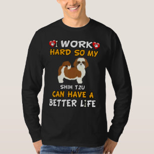 Ich arbeite hart, damit mein schicker Tzu ein bess T-Shirt