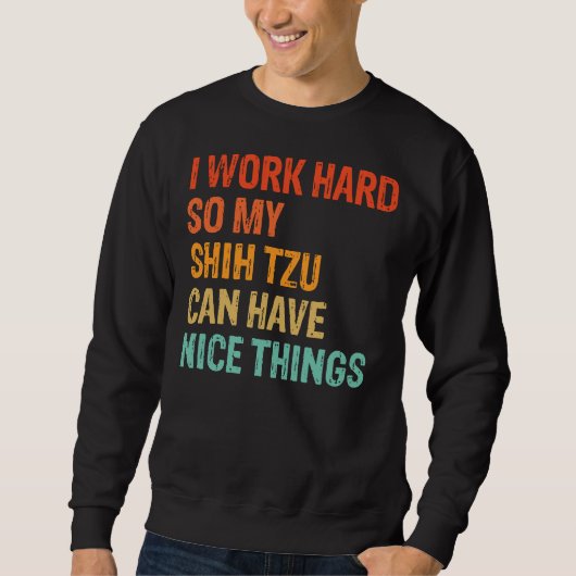 Ich arbeite hart, damit mein schicker Tzu schöne D Sweatshirt (Vorderseite)