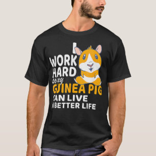 Ich arbeite hart, damit mein Schweine in der Guine T-Shirt