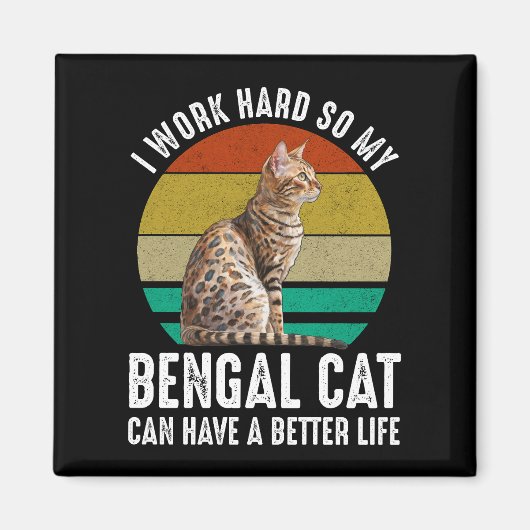 Ich arbeite hart, damit meine Bengalische Katze ei Magnet (Vorne)