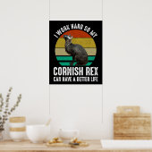 Ich arbeite hart, damit meine Cornish Rex ein bess Poster (Küche)