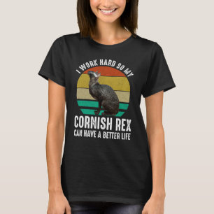 Ich arbeite hart, damit meine Cornish Rex ein bess T-Shirt