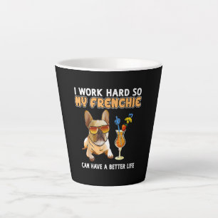 Ich arbeite hart, damit meine Franzosen besser leb Milchtasse