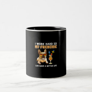 Ich arbeite hart, damit meine Franzosen besser leb Zweifarbige Tasse