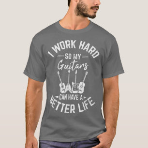Ich arbeite hart, damit meine Gitarren sich besser T-Shirt